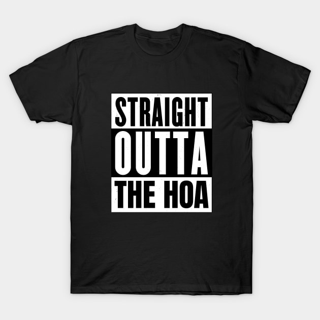 Straight Outta the HOA T-Shirt by BodinStreet